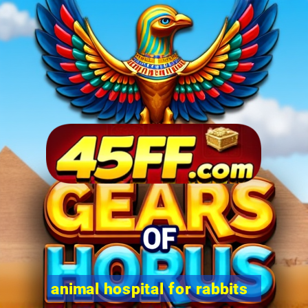 animal hospital for rabbits